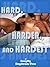 Hard, Harder, and Hardest