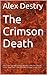 The Crimson Death by Alex Destry The Crimson Death by Alex Destry