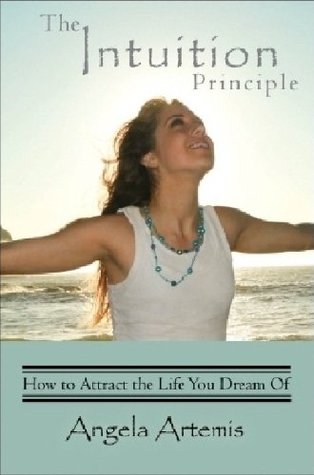 The Intuition Principle: How To Attract The Life You Dream Of (Kindle Edition)