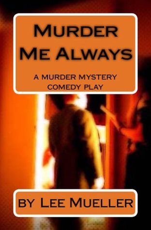 Murder Me Always: A Mystery Comedy Play (Kindle Edition)