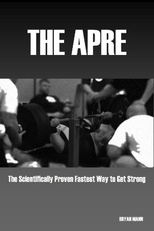 The APRE: The Scientifically Proven Fastest Way to get Strong (Kindle Edition)