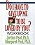 Do I Have to Give Up Me to Be Loved by You Workbook: Workbook - Second Edition