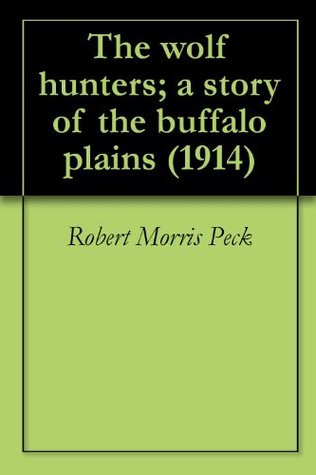 The Wolf Hunters; A Story of the Buffalo Plains (Kindle Edition)
