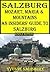 Mozart, Maria and Mountains; An Insiders' Guide to Salzburg: Guide to the Bavarian Alps area around Salzburg and Berchtesgaden (Insiders' Guides Book 5)