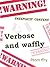 Verbose and waffly by Ptom ffry