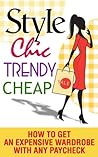 Style, Chic, Trendy, Cheap- How to Get an Expensive Wardrobe ... by Elle Campbell