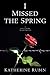 I Missed the Spring