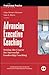 Advancing Executive Coaching: Setting the Course for Successful Leadership Coaching (J-B SIOP Professional Practice Series Book 29)