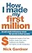 How I Made My First Million by Nick Gardner