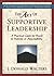 The Art of Supportive Leadership: A Practical Guide for People in Positions of Responsibility