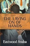 The Laying On Of Hands (Understanding Spirituals) The Laying On Of Hands (Understanding Spirituals)