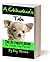 A Chihuahua's Tale - The Ultimate Guide for Dumb Dog Parents (Dog Breed Information Book 4)