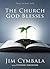 The Church God Blesses by Jim Cymbala