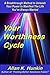 Your Worthiness Cycle: Break through Your Abundance Setpoint and Achieve Greater Levels of Success and Happiness. (The Life Enrichment Series Book 1)