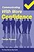 Communicating With More Confidence: The Easy Step by Step Guide