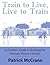 Train To Live: The Insiders Guide to Building the Ultimate Fitness Lifestyle