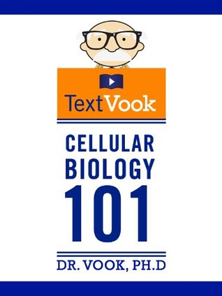 Cellular Biology 101: The TextVook (Kindle Edition)