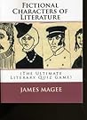 Fictional Characters from Literature (A literary quiz game dealing with 961 fictional characters from six periods of Literature Book 1)