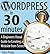 WordPress Express: The Beginner's Visual Step-By-Step Guide to creating a website in 30 minutes