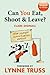 Can You Eat, Shoot and Leave? by Clare Dignall