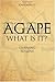 Agape: What is It?