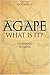 Agape: What is It?
