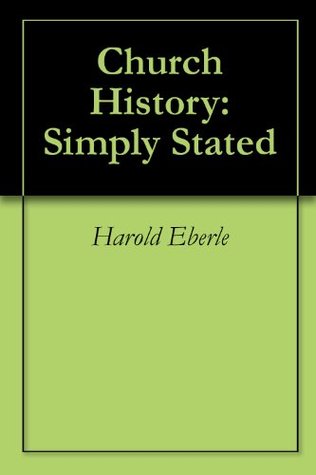 Church History: Simply Stated (Kindle Edition)
