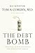 The Debt Bomb: A Bold Plan to Stop Washington from Bankrupting America