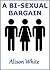 A Bi-sexual Bargain