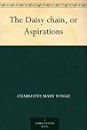 Book cover for The Daisy chain, or Aspirations