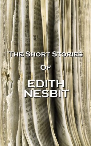 The Short Stories Of Edith Nesbit (Kindle Edition)