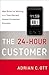 The 24-Hour Customer: New Rules for Winning in a Time-Starved, Always-Connected Economy