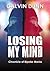 Losing My Mind: Chronicle o...