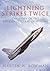 Lightning Strikes Twice: The Story of the English Electric Lightning