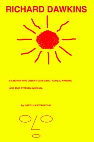 Richard Dawkins is a Moron Who Doesn't Care about Global Warming (and So is Stephen Hawking)