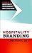 Hospitality Branding (Cornell Hospitality Management: Best Practices)