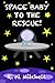 Space Baby to the rescue (Space Babies Book 1)
