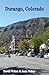 Durango, Colorado: Travel Guide to the Best Restaurants, Attractions and Lodgings in One of America's 100 Great Towns (Great Towns of America eBooks Book 7)