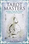 The Tarot Masters: Insights From the World's Leading Tarot Experts The Tarot Masters: Insights From the World's Leading Tarot Experts