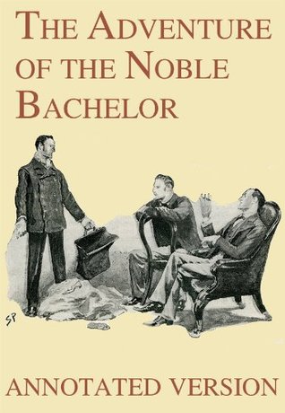 The Adventure of the Noble Bachelor - Annotated Version