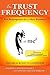 THE TRUST FREQUENCY: Ten Assumptions For A New Paradigm