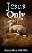 Jesus Only