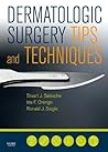 Dermatologic Surgery Tips and Techniques (Pearls S.)