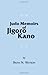 Judo Memoirs of Jigoro Kano by Brian N. Watson Judo Memoirs of Jigoro Kano by Brian N. Watson