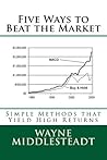 5 Ways to Beat the Market: Simple Methods That Yield High Returns