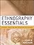 Ethnography Essentials: Designing, Conducting, and Presenting Your Research (Research Methods for the Social Sciences Book 25)