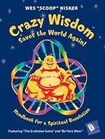 Crazy Wisdom Saves the World Again!: Handbook for a Spiritual Revolution (A Cody's Book)
