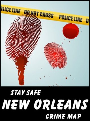 Stay Safe Crime Map Of New Orleans By Michael Gard