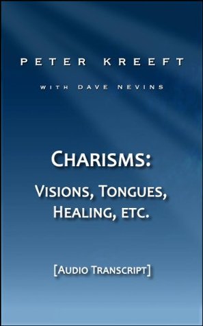 Charisms: Visions, Tongues, Healing, etc. (Transcript)