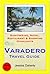 Varadero, Cuba Travel Guide - Sightseeing, Hotel, Restaurant ... by Jessica Doherty